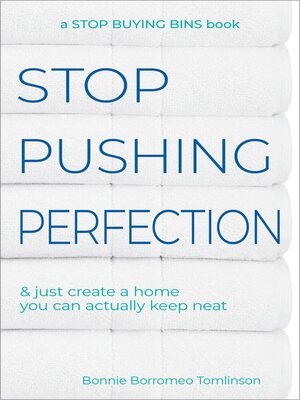 cover image of Stop Pushing Perfection & Just Create a Home you can Actually Keep Neat